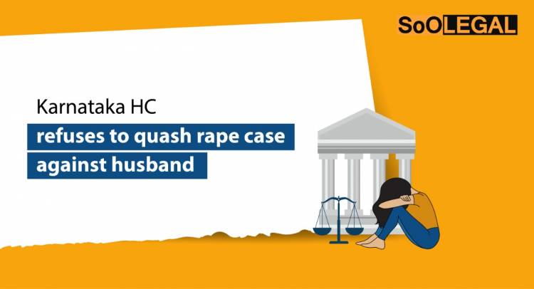 Karnataka HC refuses to quash rape case against husband