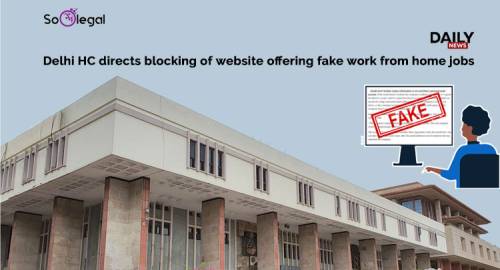 Delhi HC directs blocking of website offering fake work from home jobs