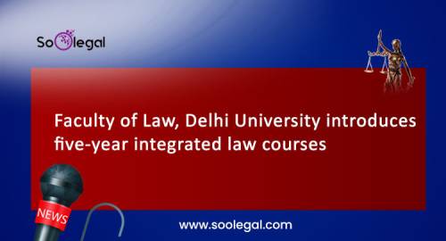 Faculty of Law, Delhi University introduces five-year integrated law courses