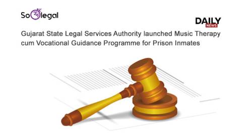 Gujarat State Legal Services Authority launched Music Therapy cum Vocational Guidance Programme for Prison Inmates