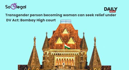 Transgender person becoming woman can seek relief under DV Act: Bombay High court