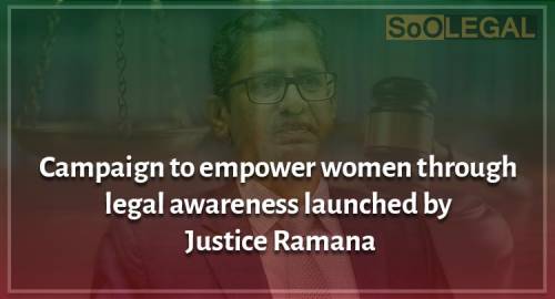 Campaign to empower women through legal awareness launched by Justice Ramana