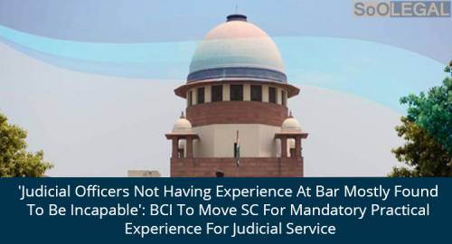 'Judicial Officers Not Having Experience At Bar Mostly Found To Be Incapable': BCI To Move SC For Mandatory Practical Experience For Judicial Service.