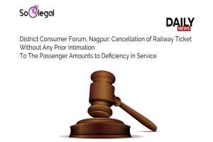 District Consumer Forum, Nagpur: Cancellation…