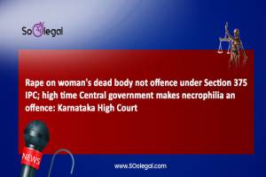 Rape on woman's dead body not offence under…