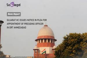 GUJARAT HC ISSUES NOTICE IN PLEA FOR APPOINTMENT…
