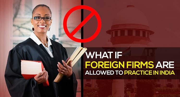 What if foreign firms are allowed to practice in India?