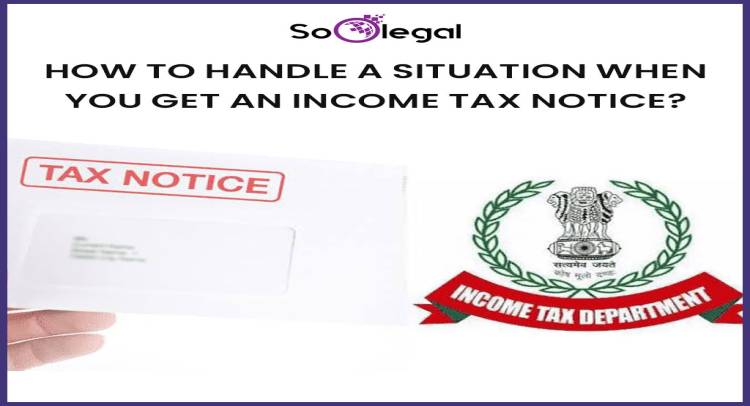 HOW TO HANDLE A SITUATION WHEN YOU GET AN INCOME TAX NOTICE?