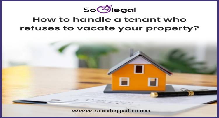 How to handle a tenant who refuses to vacate your property?