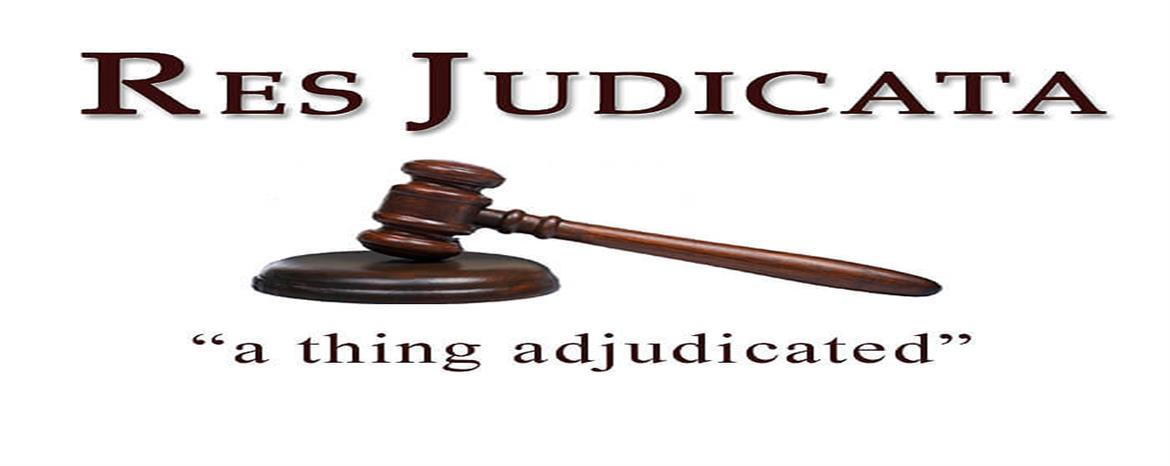 The break down of the doctrine of Res-Judicata