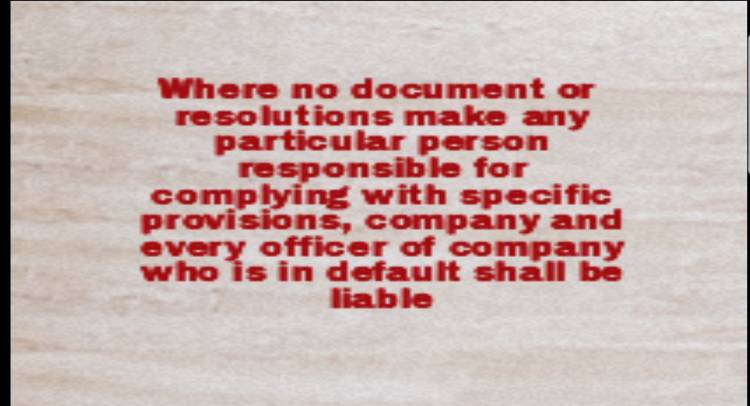 Where no document or resolutions make any particular person responsible for complying with specific provisions, company and every officer of company who is in default shall be liable.