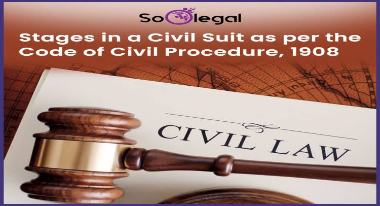 Stages in a Civil Suit as per the Code of Civil Procedure, 1908