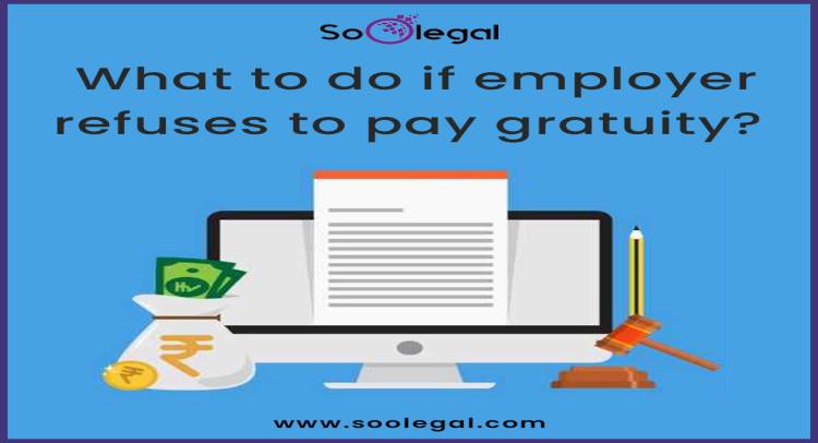 What to do if employer refuses to pay gratuity?