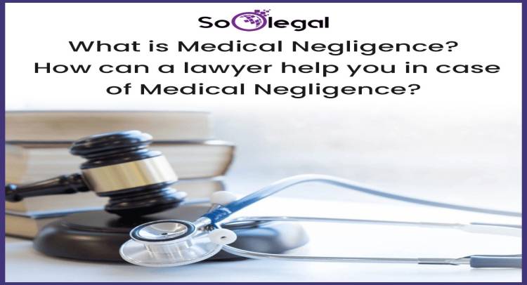What is Medical Negligence? How can a lawyer help you in case of Medical Negligence