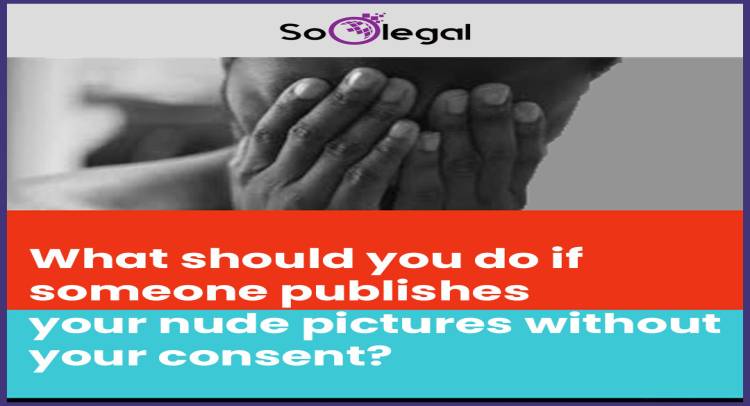 What should you do if someone publishes your nude pictures without your consent?