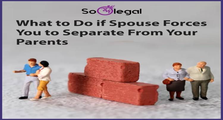 What to Do if Spouse Forces You to Separate From Your Parents