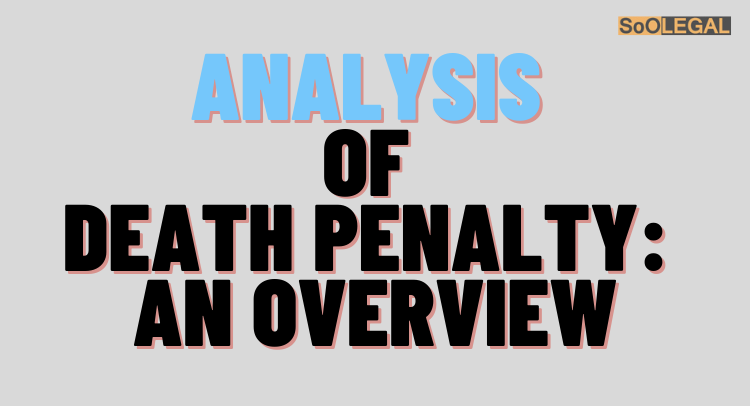 Analysis of Death Penalty: An Overview