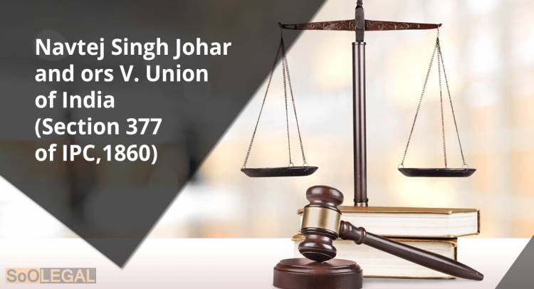 Navtej Singh Johar and ors V Union of India(Section 377 of IPC,1860)