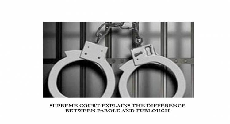 SUPREME COURT EXPLAINS THE DIFFERENCE BETWEEN PAROLE AND FURLOUGH