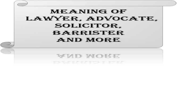 Meaning of lawyer, advocate, barrister, solicitor and similar terms