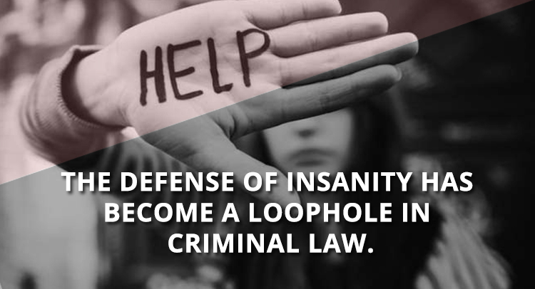 The defense of insanity has become advantageous for criminals