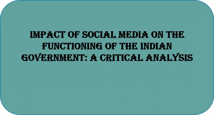 Impact of Social Media on the Functioning of the Indian Government: A Critical Analysis