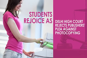 Students rejoice as Delhi High Court rejects publishers' plea against photocopying