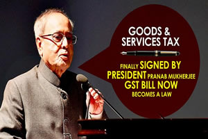 Finally signed by President Pranab Mukherjee GST Bill now becomes a Law