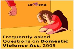 Frequently Asked Questions about Domestic Violence Act, 2005