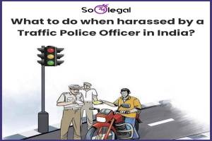 What to do when harassed by a Traffic Police Officer in India?