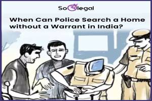 When Can Police Search a Home without a Warrant in India