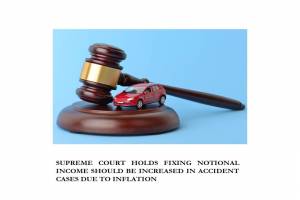 SUPREME COURT HOLDS FIXING NOTIONAL INCOME SHOULD BE INCREASED IN ACCIDENT CASES DUE TO INFLATION
