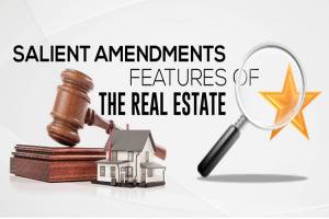 Important Amendments Features of “The Real Estate (Regulation and Development) Bill, 2013